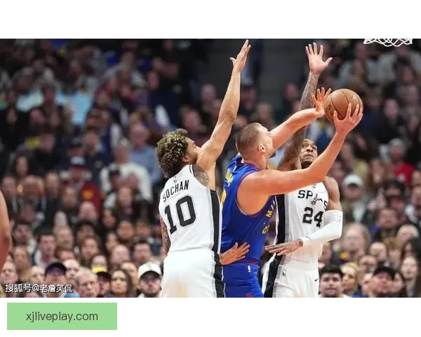 掘金加时力克马刺终结11连胜 约基奇文班对飚成焦点